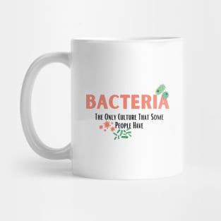 Bacteria The Only Culture That Some People Have Mug